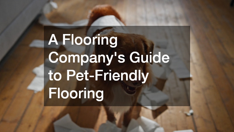 A Flooring Company’s Guide to Pet-Friendly Flooring